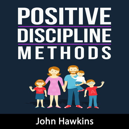Positive Discipline Methods, John Hawkins