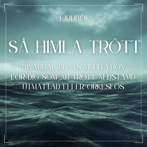 Så himla trött - Binaural Beats meditation för dig som är trött, nedstämd, utmattad eller orkeslös, Rolf Jansson