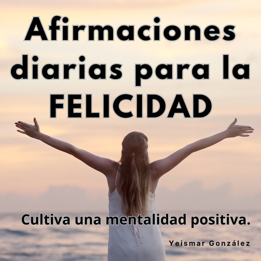 Afirmaciones diarias para la felicidad, Yeismar González
