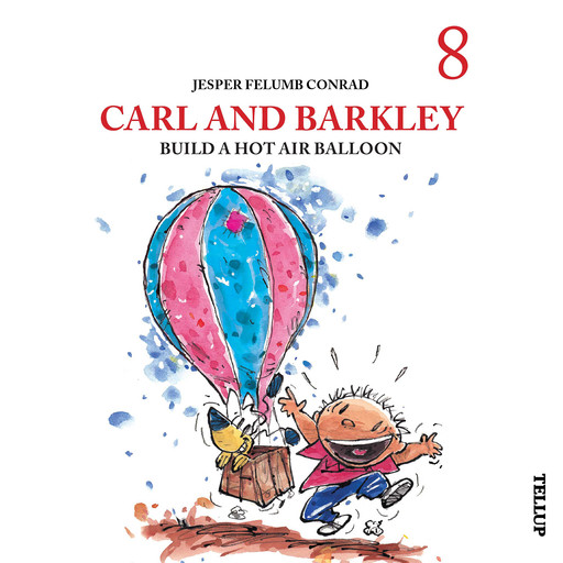 Carl and Barkley #8: Carl and Barkley Build a Hot Air Balloon, Jesper Felumb Conrad