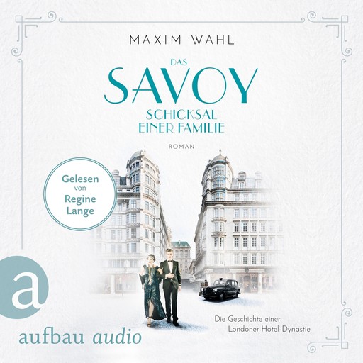 Das Savoy - Schicksal einer Familie - Die SAVOY-Saga, Band 2 (Ungekürzt), Maxim Wahl