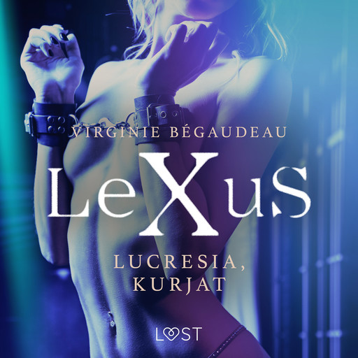 LeXuS: Lucresia, Kurjat - Eroottinen dystopia, Virginie Bégaudeau