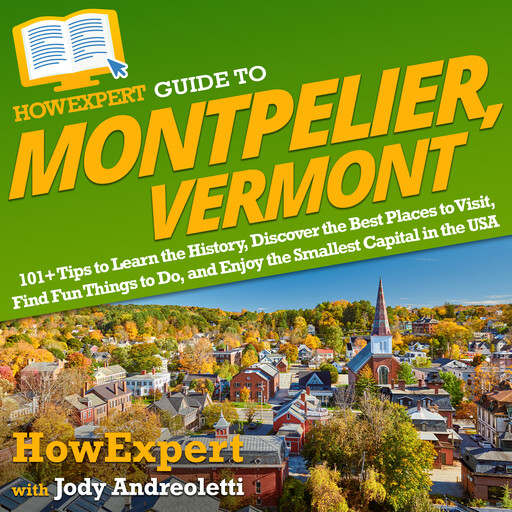 HowExpert Guide to Montpelier, Vermont, HowExpert, Jody Andreoletti