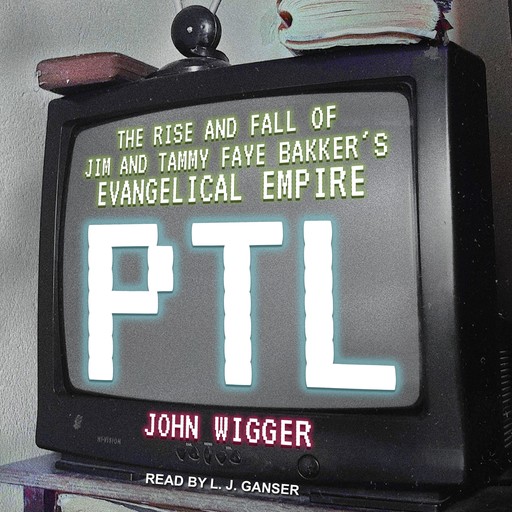PTL, John Wigger
