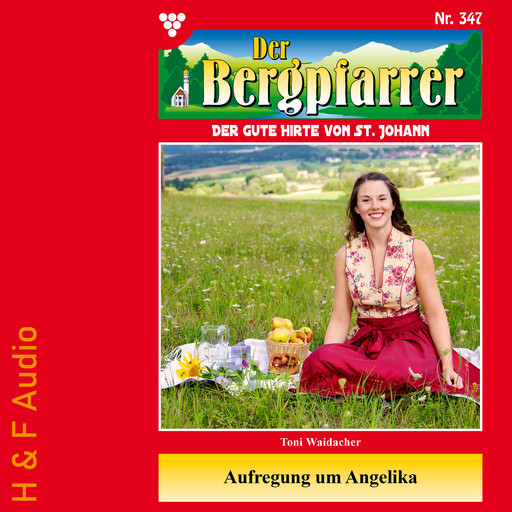 Aufregung um Angelika - Der Bergpfarrer, Band 347 (ungekürzt), Toni Waidacher