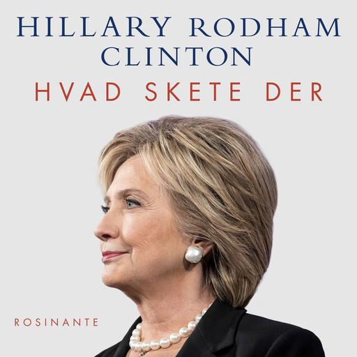 Hvad skete der, Hillary Rodham Clinton