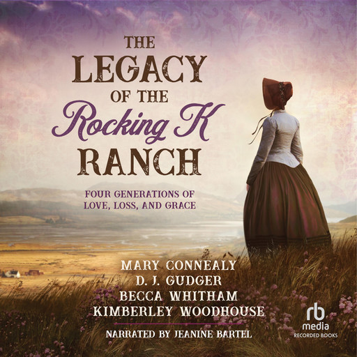 The Legacy of the Rocking K Ranch, Mary Connealy, Becca Whitham, Kimberly Woodhouse, D.J. Gudger