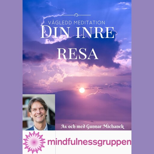 Din inre resa - vägledd meditation, Gunnar Michanek