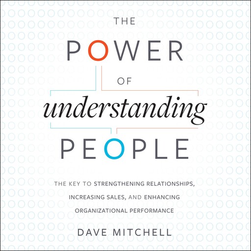 The Power of Understanding People, Dave Mitchell