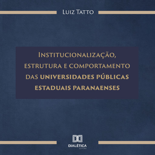Institucionalização, estrutura e comportamento das universidades públicas estaduais paranaenses, LUIZ TATTO