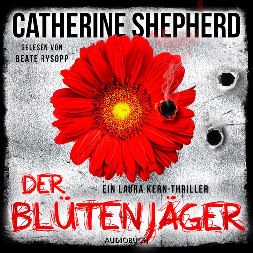 Der Blütenjäger (Ein Fall für Laura Kern 4), Catherine Shepherd