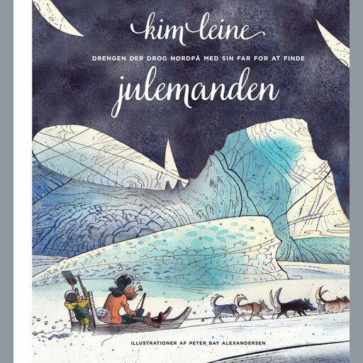 Drengen der drog nordpå med sin far for at finde julemanden, Kim Leine