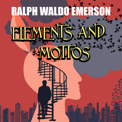 Elements and Mottos, Ralph Waldo Emerson