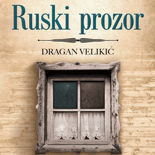 Ruski prozor, Dragan Velikić