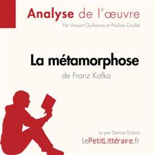 La Métamorphose de Franz Kafka (Analyse de l'oeuvre), Vincent Guillaume, LePetitLitteraire, Pauline Coullet