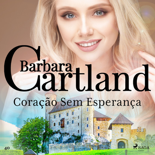 Coração Sem Esperança (A Eterna Coleção de Barbara Cartland 40), Barbara Cartland