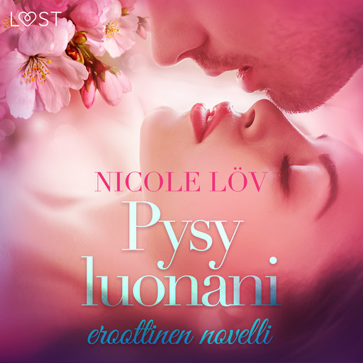 Pysy luonani - eroottinen novelli, Nicole Löv