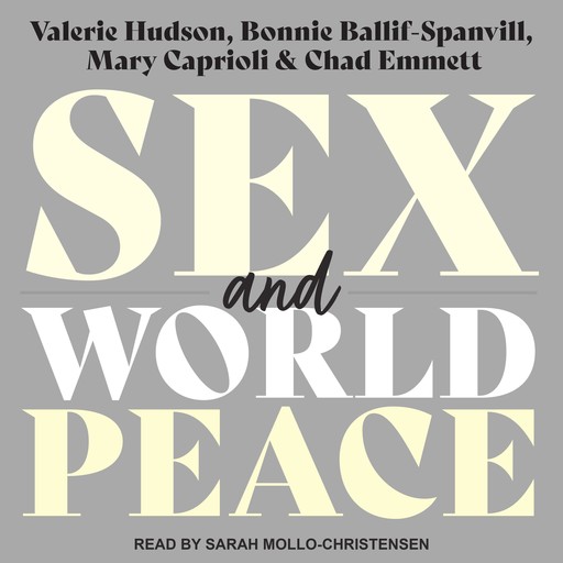 Sex and World Peace, Valerie M. Hudson, Bonnie Ballif-Spanvill, Chad F. Emmett, Mary Caprioli