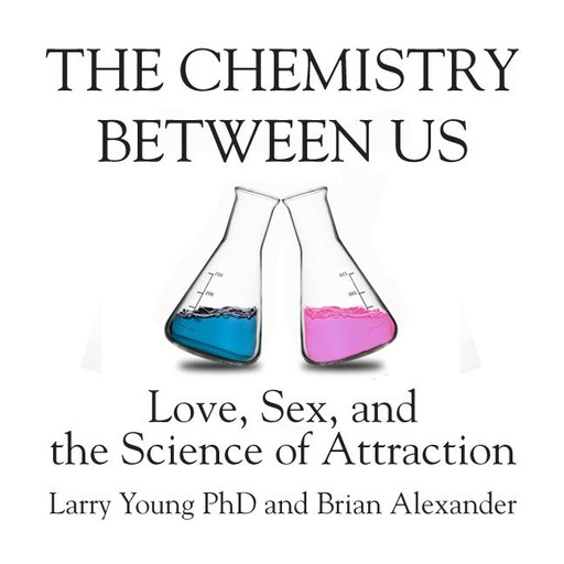 The Chemistry Between Us, Brian Alexander, Larry Young