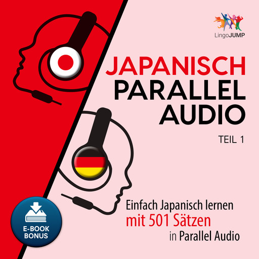 Japanisch Parallel Audio - Einfach Japanisch lernen mit 501 Sätzen in Parallel Audio - Teil 1, Lingo Jump