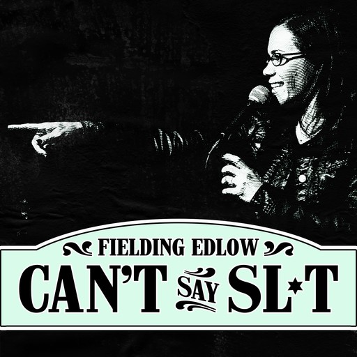 Fielding Edlow: Can't Say Slut, Fielding Edlow