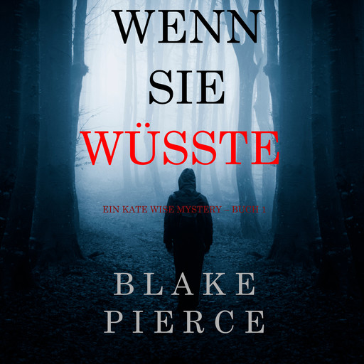 Wenn Sie Wüsste (Ein Kate Wise Mystery – Buch 1), Blake Pierce