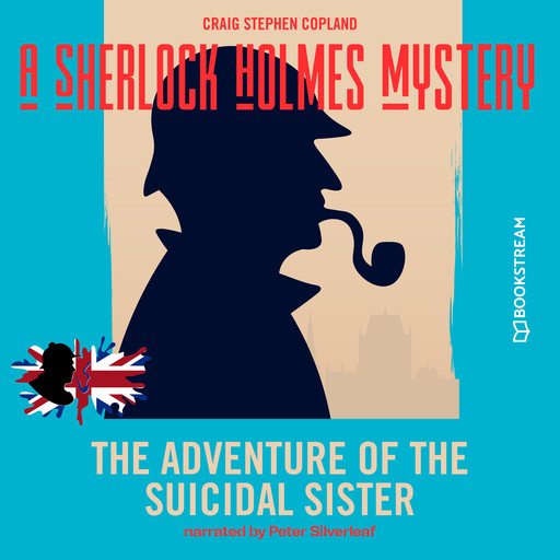 The Adventure of the Suicidal Sister - A Sherlock Holmes Mystery, Episode 4 (Unabridged), Arthur Conan Doyle, Craig Stephen Copland