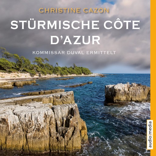 Stürmische Côte d'Azur. Kommissar Duval ermittelt (gekürzt), Christine Cazon