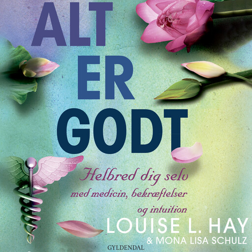 Alt er godt, Louise Hay, Mona Lisa Schulz