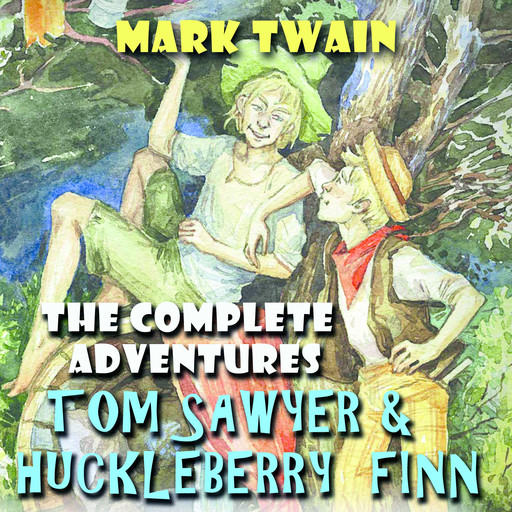 The Complete Adventures Tom Sawyer & Huckleberry Finn, Mark Twain