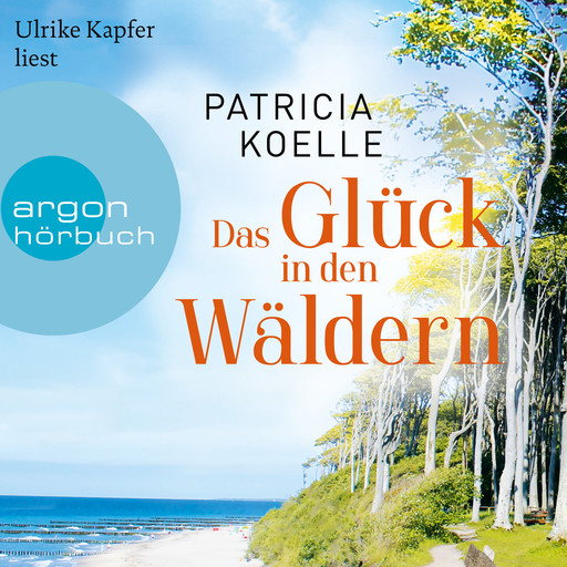 Das Glück in den Wäldern - Sehnsuchtswald-Reihe, Band 2 (Ungekürzte Lesung), Patricia Koelle