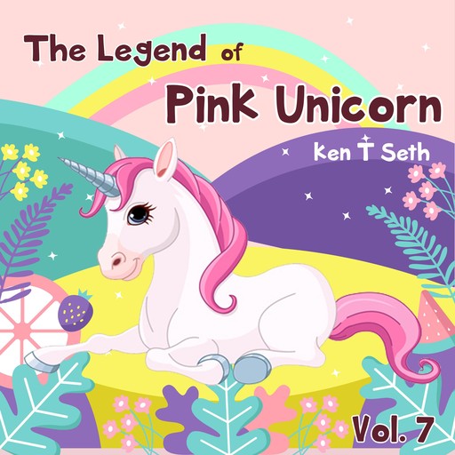 The Legend of The Pink Unicorn Vol. 7, Ken T Seth