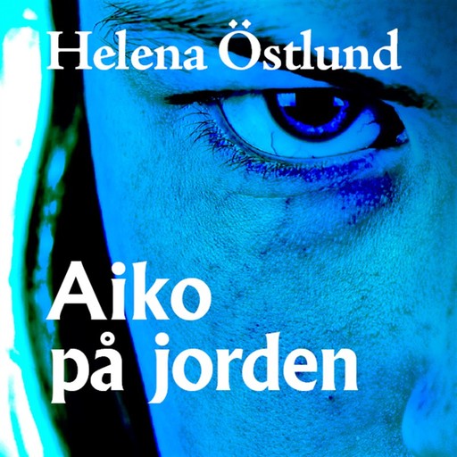 Aiko på jorden, Helena Östlund