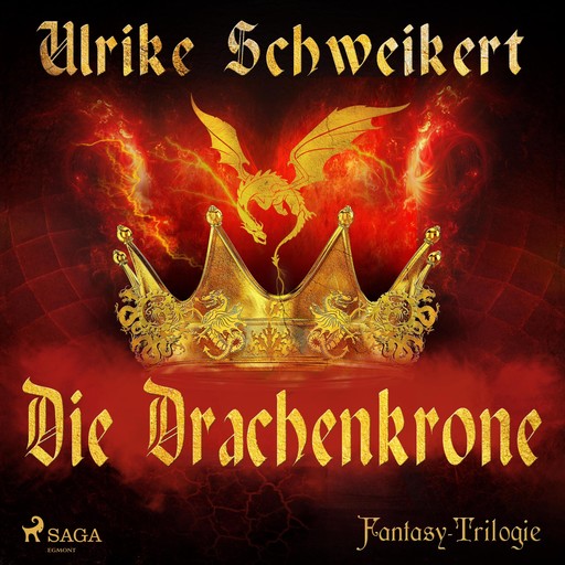 Die Drachenkrone - Die Drachenkronen-Trilogie 1 (Ungekürzt), Ulrike Schweikert