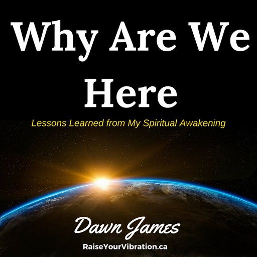 Why Are We Here, Dawn James