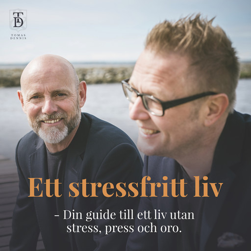 Ett stressfritt liv - Din guide till ett liv utan stress, press och oro., Tomas Lydahl, Dennis Westerberg
