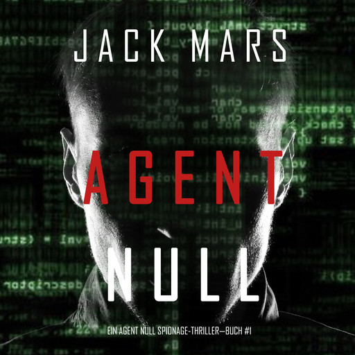 Agent Null (Ein Agent Null-Thriller—Buch #1), Jack Mars