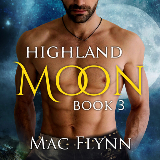 Highland Moon #3 (Scottish Werewolf Shifter Romance), Mac Flynn