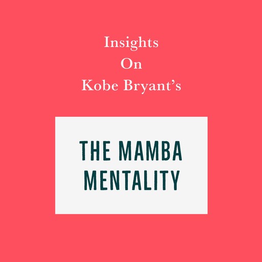 Insights on Kobe Bryant’s The Mamba Mentality, Swift Reads