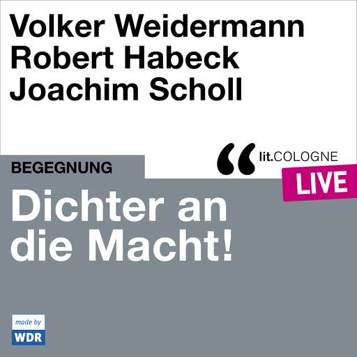 Dichter an die Macht! - lit.COLOGNE live (ungekürzt), Robert Habeck, Volker Weidermann