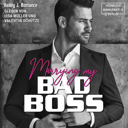 Marrying my Bad Boss (ungekürzt), Hailey J. Romance