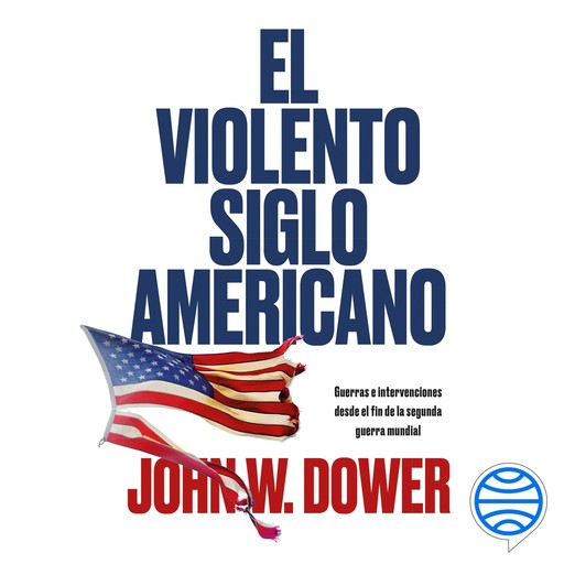 El violento siglo americano, John W. Dower