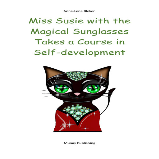 Miss Susie with the Magical Sunglasses Takes a Course in Self-development, Anne-Lene Bleken