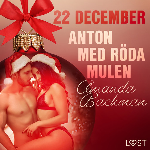 22 december: Anton med röda mulen - en erotisk julkalender, Amanda Backman