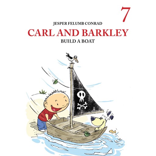 Carl and Barkley #7: Carl and Barkley Build a Boat, Jesper Felumb Conrad