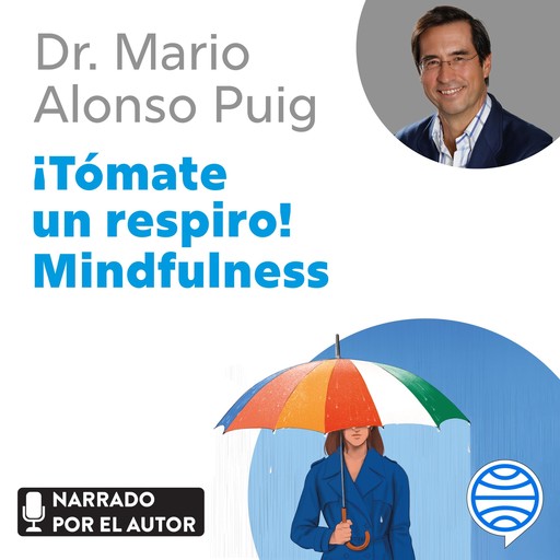 ¡Tómate un respiro! Mindfulness, Mario Alonso Puig