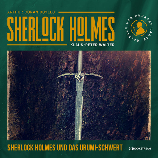 Sherlock Holmes: Das Urumi-Schwert - Eine neue Sherlock Holmes Kriminalgeschichte (Ungekürzt), Arthur Conan Doyle, Klaus-Peter Walter