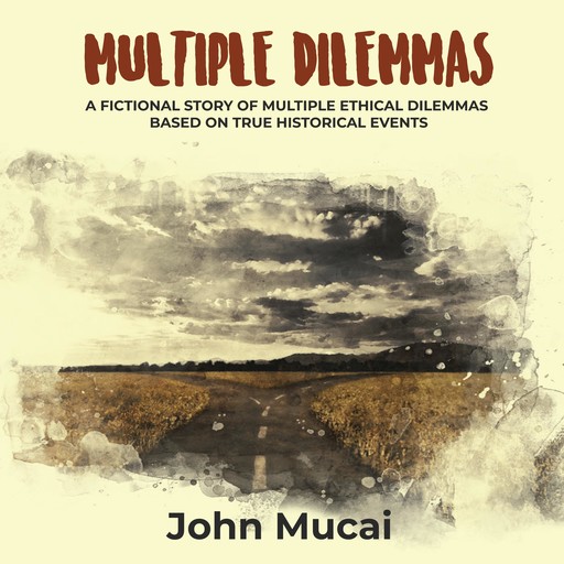 Multiple Dilemmas, John Mucai