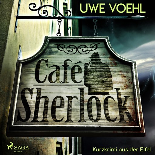 Café Sherlock - Kurzkrimi aus der Eifel (Ungekürzt), Uwe Voehl