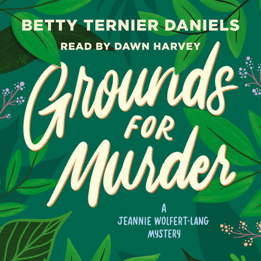 Grounds for Murder - A Jeannie Wolfert-Lang Mystery (Unabridged), Betty Ternier Daniels